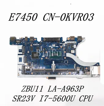 KN-0KVR03 0KVR03 KVR03 Augstas Kvalitātes DELL Latitude E7450 Klēpjdators Mātesplatē ZBU11 LA-A963P W/ SR23V I7-5600U CPU 100% Pārbaudīta